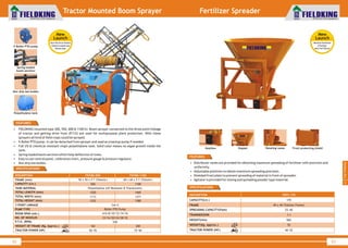 Gearbox Hopper Rotating vanes Front protecting shield
World Class Farm Equipment
63
Fertilizer Spreader
FEATURES
• Distributor vanes are provided for obtaining maximum spreading of fertilizer with precision and
uniformity.
• Adjustable positions to obtain maximum spreading precision.
• Shielded front plate to prevent spreading of material in front of spreader.
• Agitator is provided for mixing and spreading powder type material.
SPECIFICATIONS
DESCRIPTION
CAPACITY(Ltr.)
FRAME
SPREADING CAPACITY(Feet)
TRANSMISSION
HEIGHT(mm)
WEIGHT(Kg. Approx.)
TRACTOR POWER (HP.)
FKFS-170
170
40 x 40 (Tubular Frame)
25~40
1:1
960
70
40~55
5
CropProtection
Tractor Mounted Boom Sprayer
• FIELDKING mounted type 300, 550, 600 & 1100 ltr. Boom sprayer connected to the three point linkage
of tractor and getting drive from (P.T.O) are used for multipurpose plant protection. With these
sprayers all kind of field crops could be sprayed.
• 5-Roller PTO pump. It can be detached from sprayer and used as a backup pump if needed.
• Full UV & chemical resistant virgin polyethylene tank. Solid color means no algae growth inside the
tank.
• Spring loaded boom sections which help deflection of trees.
• Easy to use control panel, calibration chart, pressure gauge & pressure regulator.
• Non drip tee bodies.
SPECIFICATIONS
62
World Class Farm Equipment
Tractor Mounted Boom Sprayer
DESCRIPTION
CAPACITY (Ltr.)
TANK MATERIAL
TOTAL LENGTH (mm)
TOTAL WIDTH (mm)
TOTAL HEIGHT (mm)
PUMP TYPE
BOOM SPAN (mtr.)
NO. OF NOZZLES
P.T.O. (RPM)
WEIGHT OF FRAME (Kg. Approx.)
TRACTOR POWER (HP)
FKTMS-550
550
Polyethylene (UV Resistant & Translucent)
1220
1113
1322
Roller PTO Pump
4/6/8/10/12/14/16
12/16/20/24/28/32
540
162
50~70
FKTMS-1100
1100
1460
1271
1280
200
75~90
FRAME (mm) 50 x 50 x 5 T (Tubular) 60 x 60 x 5 T (Tubular)
3 POINT LINKAGE Cat-II
New
Launch
•Maximum Distribution
of Fertilizer
•More Fuel Efficient
5 Roller PTO pump
Non drip tee bodies
Spring loaded
boom sections
Polyethylene tank
FEATURES
New
Launch
•Dual 100 micron filtration
•Chemical resistant tank
•Backup pump
 