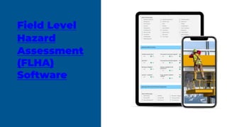 Field Level
Hazard
Assessment
(FLHA)
Software
 