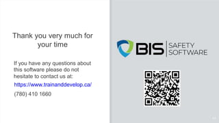 Thank you very much for
your time
If you have any questions about
this software please do not
hesitate to contact us at:
https://www.trainanddevelop.ca/
(780) 410 1660
14
 