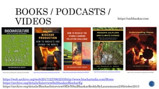 https://www.smashwords.com/books/view/649995 https://www.smashwords.com/books/view/921589 https://www.smashwords.com/books/view/953940 https://www.smashwords.com/books/view/878122 https://www.smashwords.com/books/view/643892
https://web.archive.org/web/20171227063253/http://www.biocharindia.com/Home
https://archive.org/details/InterviewSaibhaskarBiocharEg
https://archive.org/details/BiocharInterviewOfDrNSaiBhaskarReddyByLauramunoz23October2013
https://saibhaskar.com
 