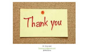 Dr. Hina Jalal
hinansari23@gmail.com
@AksEAina
 
