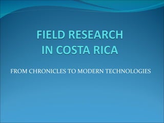 FROM CHRONICLES TO MODERN TECHNOLOGIES 