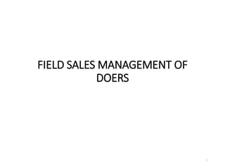 FIELD SALES MANAGEMENT OF
DOERS
1
 