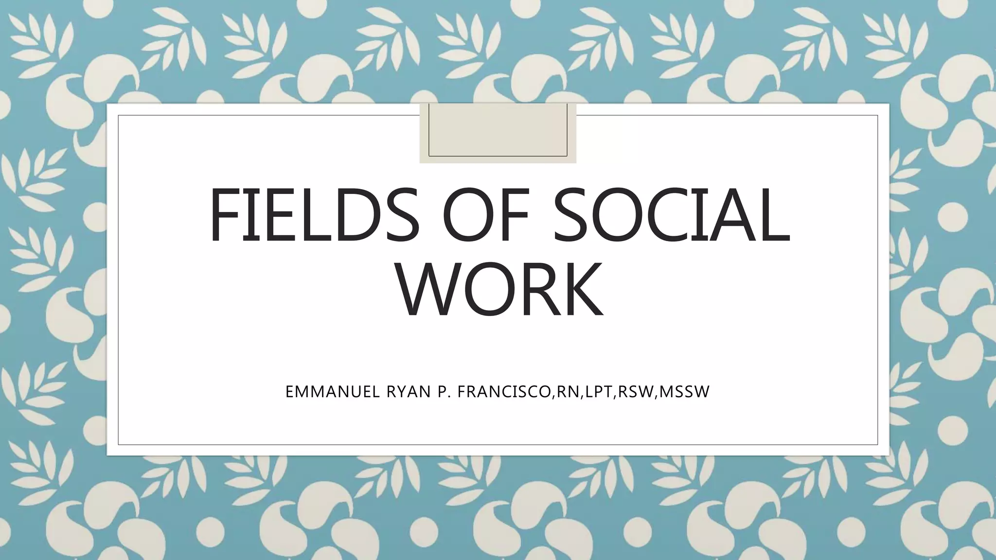 FIELDS OF SOCIAL WORK - CHILD WELFARE.pptx