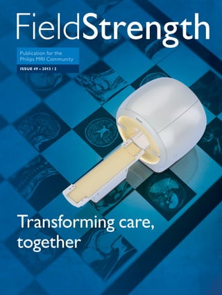 Publication for the 
Philips MRI Community 
ISSUE 49 – 2013 / 2 
LUMC sees fast, robust mDIXON 
fat suppression in head/neck 
Lyon South advances liver imaging 
to high quality at high speed 
PAMF shortens MSK exam slots 
while maintaining excellent quality 
Transforming care, 
together 
 