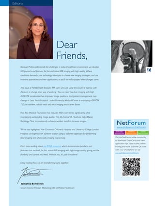 16 
Dear 
Friends, 
Editorial 
Because Philips understands the challenges in today’s healthcare environment, we develop 
M...