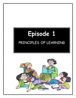 7
Episode 1
PRINCIPLES OF LEARNING
 