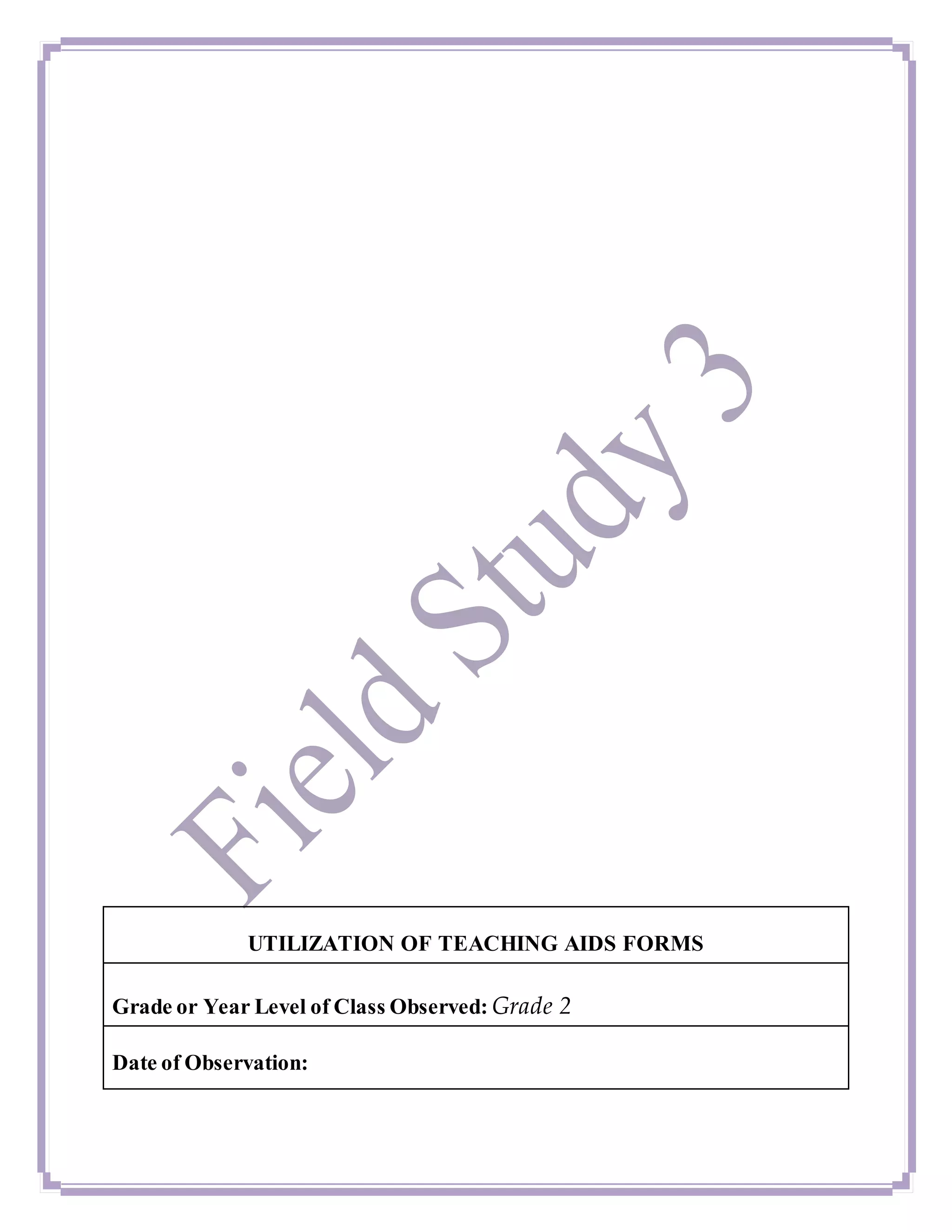 UTILIZATION OF TEACHING AIDS FORMS
Grade or Year Level of Class Observed: Grade 2
Date of Observation:
 