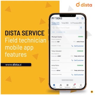 DISTA SERVICE
Field technician
mobile app
features
2021
Michael Clarke
www.dista.ai
 