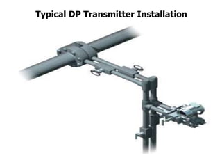 Typical DP Transmitter Installation
 