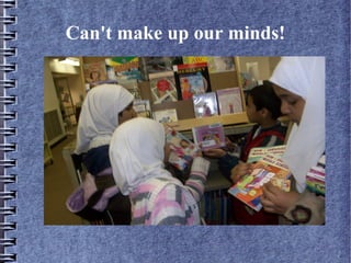 Can't make up our minds!