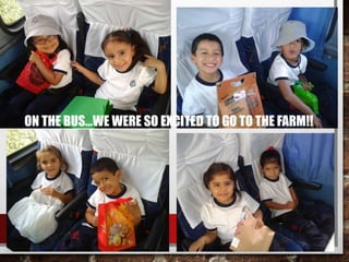 ON THE BUS…WE WERE SO EXCITED TO GO TO THE FARM!!
 