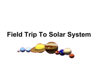 Field Trip To Solar System 