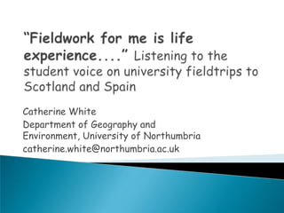 Catherine White
Department of Geography and
Environment, University of Northumbria
catherine.white@northumbria.ac.uk
 