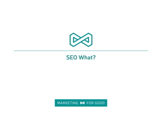 SEO What?
 