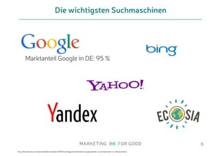 6
Die wichtigsten Suchmaschinen
http://de.statista.com/statistik/daten/studie/167841/umfrage/marktanteile-ausgewaehlter-suchmaschinen-in-deutschland/
Marktanteil Google in DE: 95 %
 