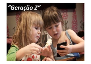 “Geração Z”
 