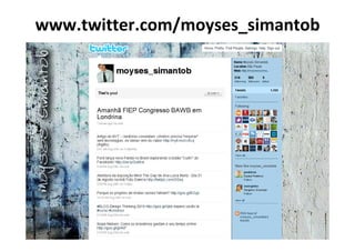 www.twitter.com/moyses_simantob
 