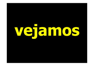 vejamos
 