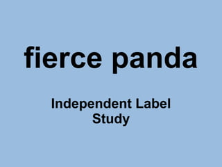 fierce panda Independent Label Study 