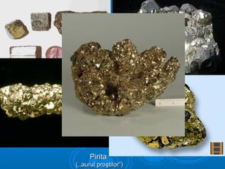 PiritaPirita
(,,aurul proştilor”)(,,aurul proştilor”)
 