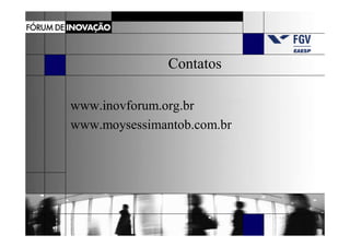 Contatos

www.inovforum.org.br
www.moysessimantob.com.br
 