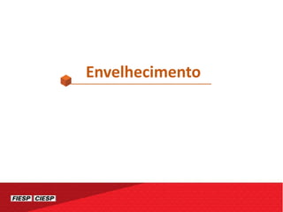 Envelhecimento
 
