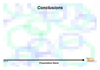 Presentation Name
Slide 4
Conclusions
 