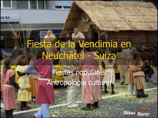 Fiesta de la Vendimia en Neuchâtel - Suiza Fiestas populares Antropología cultural 