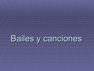 Bailes y canciones 