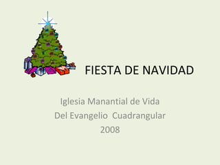 FIESTA DE NAVIDAD Iglesia Manantial de Vida Del Evangelio  Cuadrangular 2008 