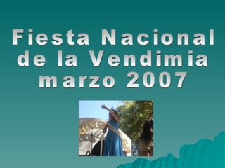 Fiesta Nacional  de la Vendimia  marzo 2007 