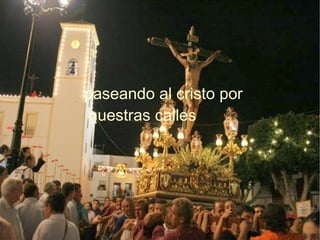 paseando al cristo por nuestras calles