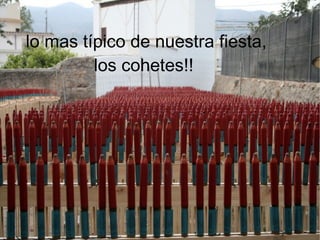 lo mas típico de nuestra fiesta, los cohetes!!
