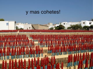 y mas cohetes!