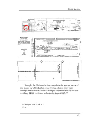 Public Version




      Stemple, the Chair at the time, stated that he was not aware of
any means by which Junker could receive a bonus other than
through Board authorization.276 Stemple also stated that he did not
recall any $4,200 net bonus to Junker in August 2007.277




  276   Stemple 2-15-11 Int. at 2.
  277   Id.



                                                                   61
 