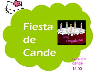 Fiesta de Cande casa de cande 12:00  