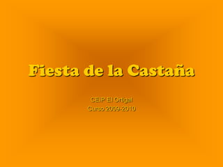 Fiesta de la Castaña CEIP El Ortigal Curso 2009-2010 