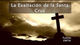 La Exaltación de la Santa
Cruz
La Exaltación de la Santa
Cruz
Fuente:
EWTN
 