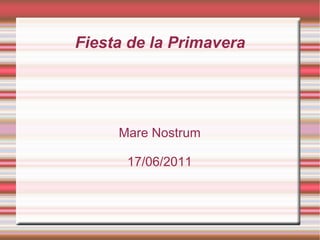 Fiesta de la Primavera Mare Nostrum 17/06/2011 