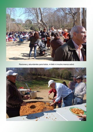 Raciones y abundantes para todos, ni faltó ni mucho menos sobró
 