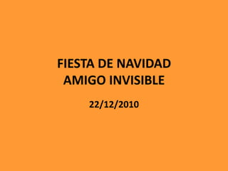 FIESTA DE NAVIDAD AMIGO INVISIBLE 22/12/2010 