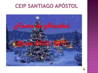 ceip Santiago apóstol  Fiesta de Navidad Curso 2010/ 2011 