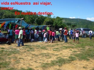 vida esNuestra así viajar,
cantar
Es nuestro destino.

 