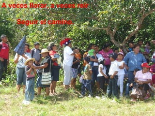 A veces llorar, a veces reír
Seguir el camino.

 