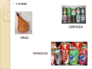 Y SE BEBE: VINO CERVEZA REFRESCOS 