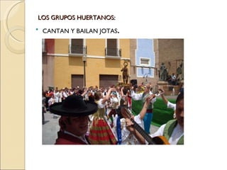 LOS GRUPOS HUERTANOS: CANTAN Y BAILAN JOTAS . 