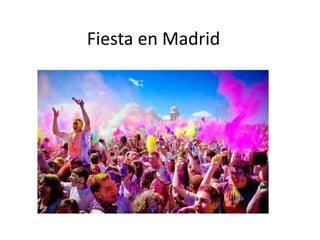 Fiesta en Madrid
 
