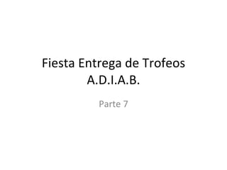 Fiesta Entrega de Trofeos A.D.I.A.B. Parte 7 