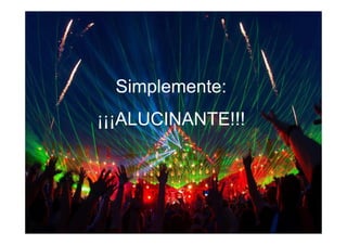 Simplemente:
¡¡¡ALUCINANTE!!!
 
